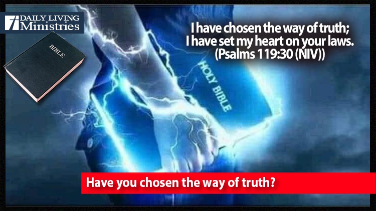 Have you chosen the way of truth? | Daily Living Ministries