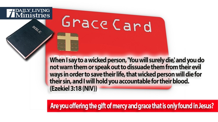 Are you offering the gift of mercy and grace that is only found in Jesus?