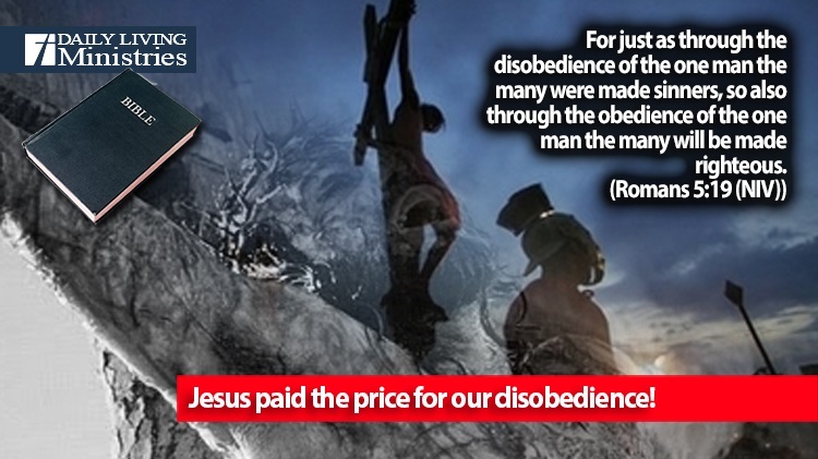 Jesus paid the price for our disobedience!
