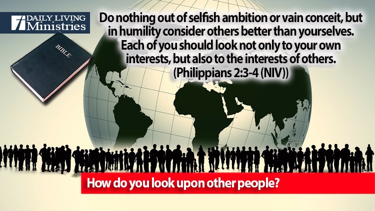 How do you look upon other people?