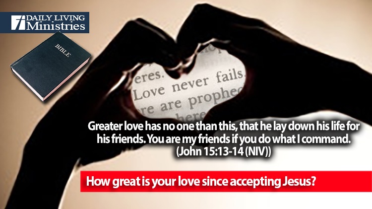 How great is your love since accepting Jesus?