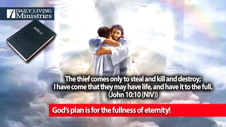 God’s plan is for the fullness of eternity!