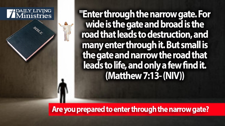 Are you prepared to enter through the narrow gate?