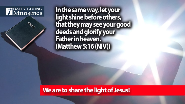 We are to share the light of Jesus!