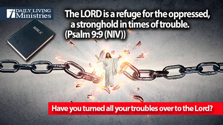 Have you turned all your troubles over to the Lord?