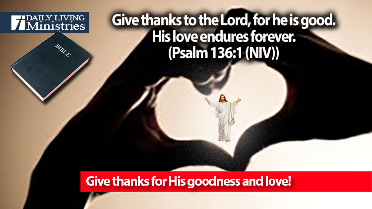 Give thanks for His goodness and love!