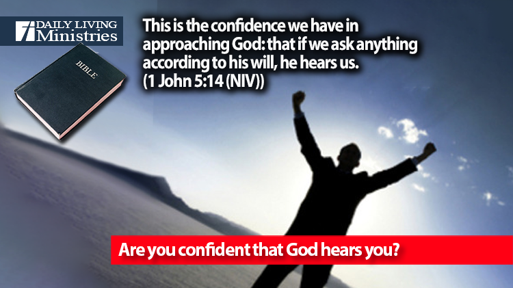Are you confident that God hears you?