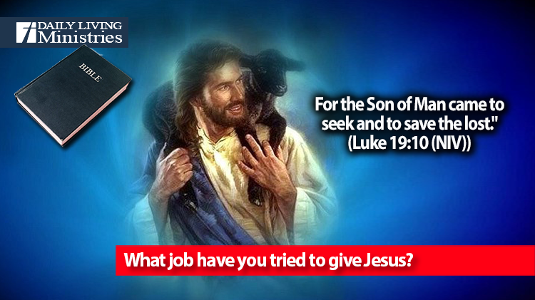 What job have you tried to give Jesus?