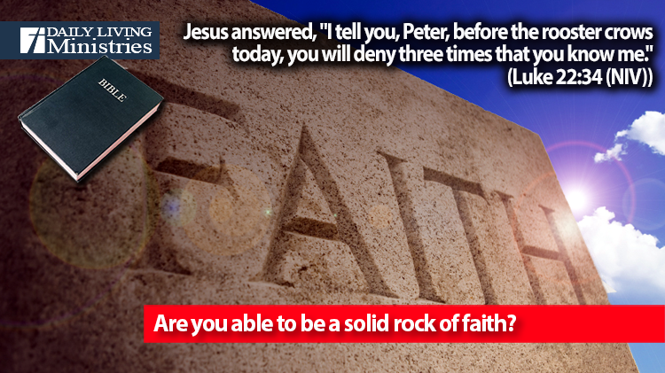Are you able to be a solid rock of faith?