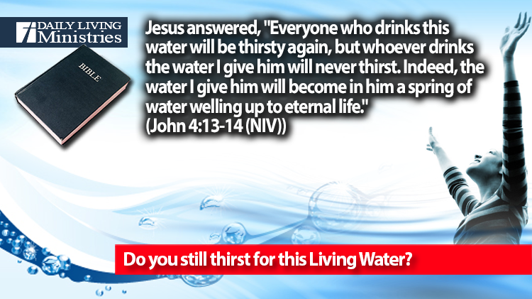 Do you still thirst for this Living Water?