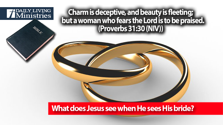 What does Jesus see when He sees His bride?