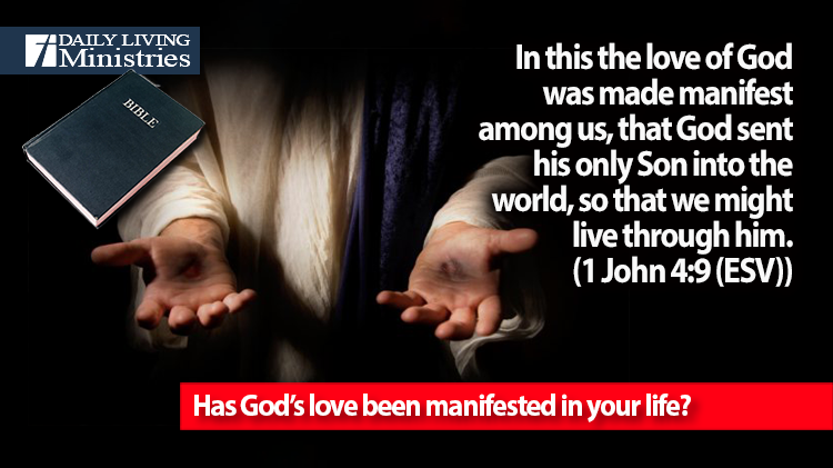 Has God's love been manifested in your life?