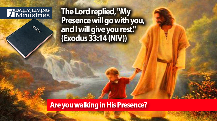 Are you walking in His Presence?