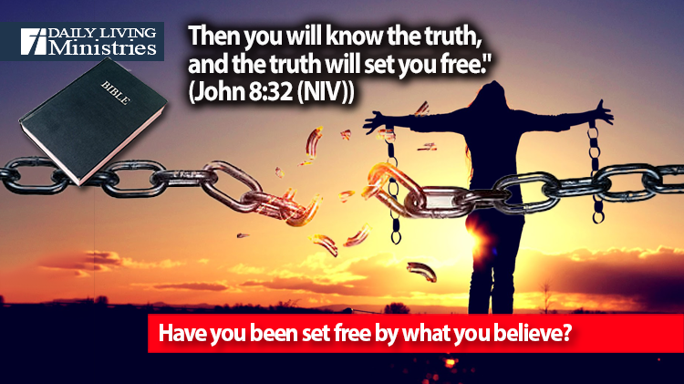 Have you been set free by what you believe?