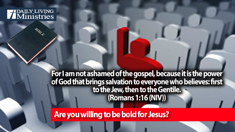 Are you willing to be bold for Jesus?