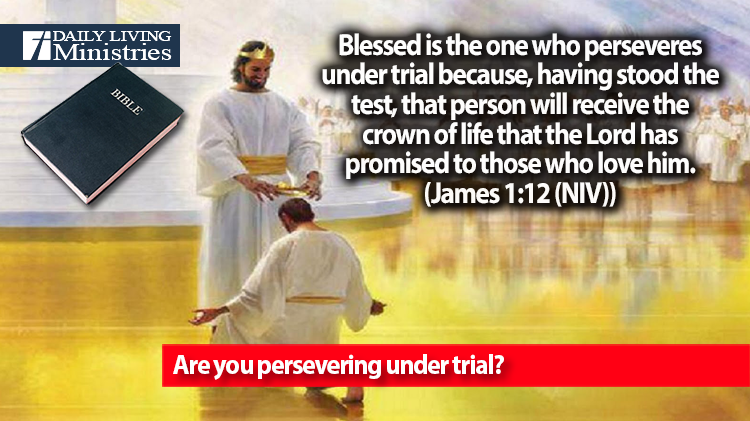 Are you persevering under trial?